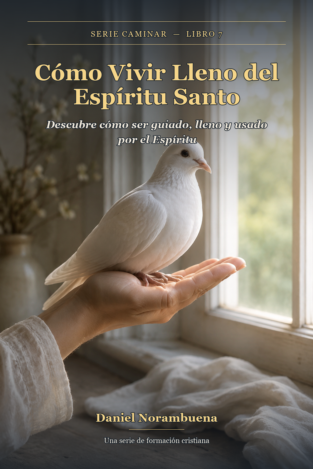 Cómo Vivir Lleno del Espíritu Santo